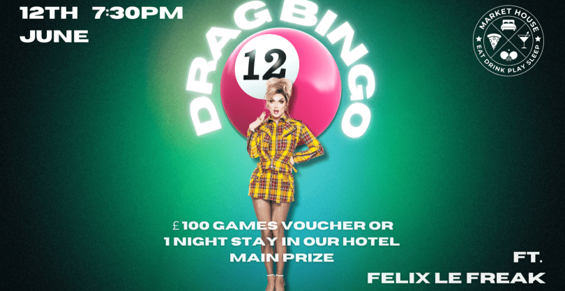Drag Bingo at Market House on 12th June at 7:30 PM, featuring Felix Le Freak. Main prize is a £100 games voucher or one-night hotel stay. Shows a drag performer in yellow plaid in front of a pink bingo ball numbered 12 on a green background.