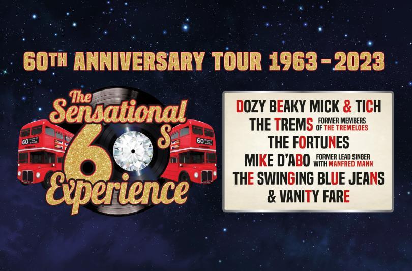 The Sensational 60s Experience 2023, 60th Anniversary Tour 1963-2022, Dozy Beaky Mick and Tich, The Trems (former members of the Tremeloes), The Fortunes, Mike D'Abo (former lead singer with Manfred Man), The Swinging Blue Jeans and Vanity Fare