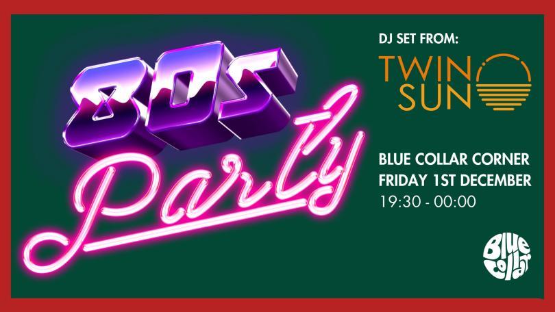 80s Party with Twin Sun DJs