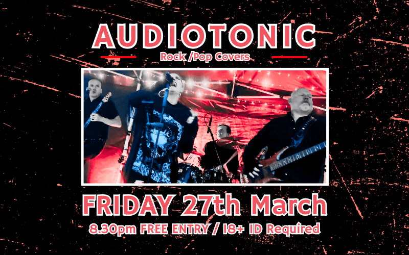 AUDIOTONIC  Rock and Pop Covers  FREE ENTRY / 18+ ID Required