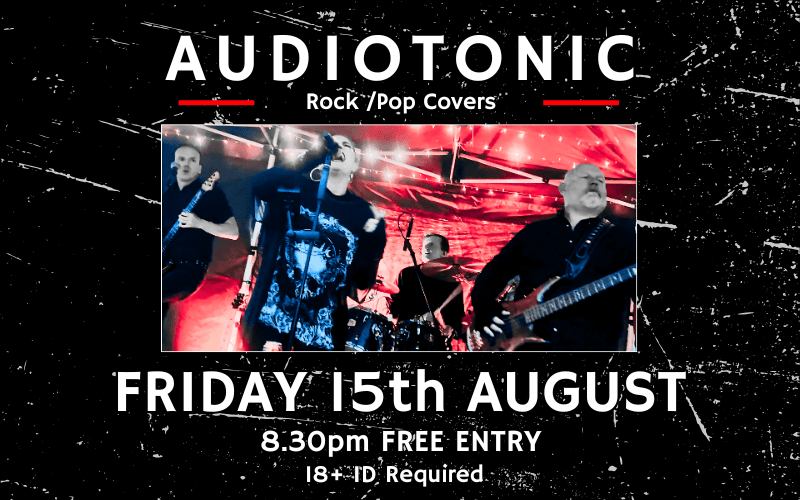 AUDIOTONIC ROCK INDIE POP Covers 8:30pm / FREE ENTRY / 18+ ID Required