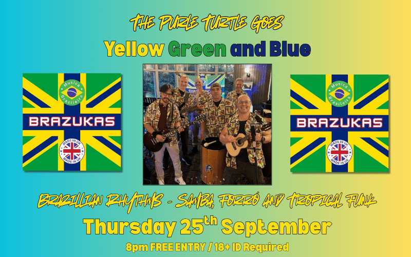 BRAZUKAS - turning the Purple Turtle into Yellow, Green & blue!  @brazukas_band  Os BrazUKas transformando a Tartaruga Roxa em Verde,amarelo e azul , trazendo pela primeira vez o Brasil para o Purple Turtle.  Bringing the energy of a Brazillian street party to the Purple Turtle Mixing Samba, Forró and tropical funk with a festival spirit, delivering upbeat, dance-ready songs that get everyone moving. Expect carnival rhythms, big choruses and feel good vibes.   FREE ENTRY / 18+ ID Required