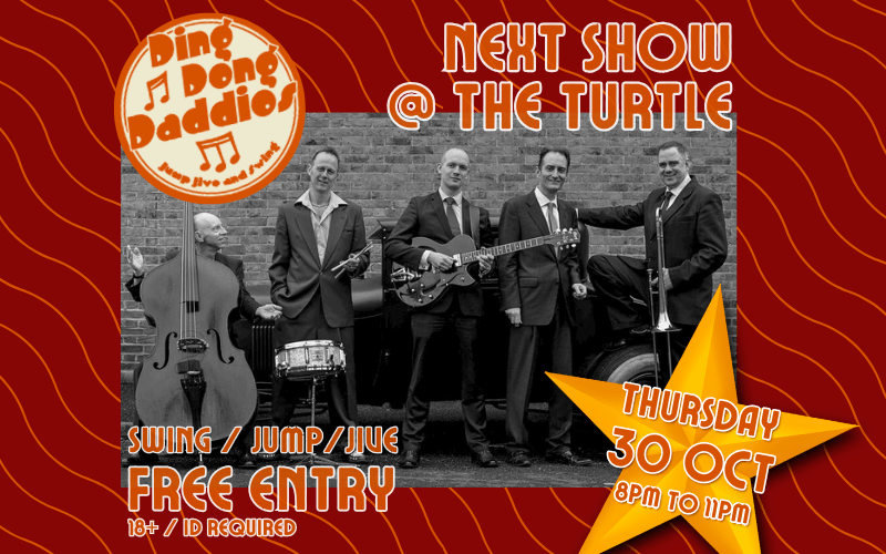 The Ding Dong Daddios  Masters of Swing, Jive, Jazz dance music of the 40's and 50's.  Swing and Jump Jive is what this band is all about with a hint of early Rock n Roll!  FREE ENTRY / 18+ ID Required