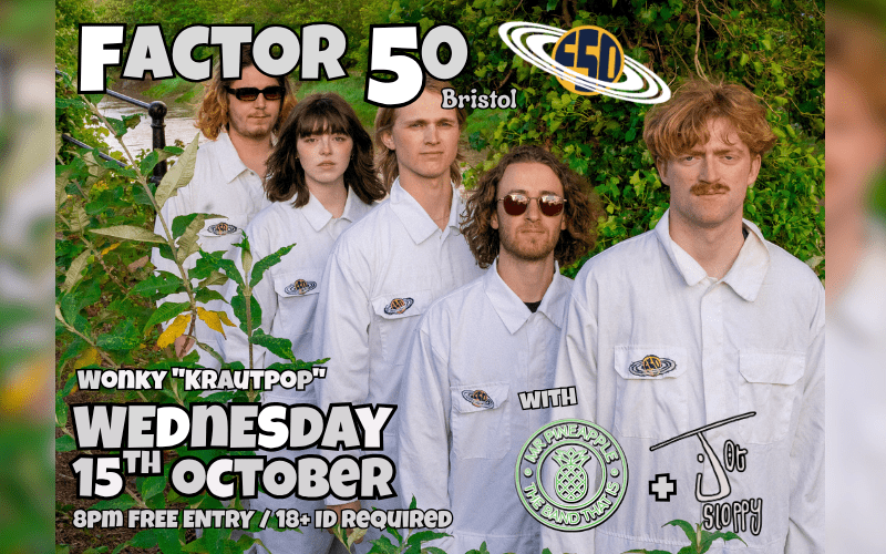 FACTOR 50 @factor50protectyourskin  with @jotsloppyband and @mr_pineapple_band  Bristol-based quintet Factor 50 touch down somewhere between the boxes of Crank Wave, neo-folk and indie rock.  Using a plethora of instrumentation and a diary like lyrical honesty, they have built themselves a reputation for their lively shows across the UK.  Mr Pineapple ; Irreverent Rock/Prog band in the thames valley serving up catchy riffs with added Millennial nostalgia.  Jot Sloppy : mixing indie, punk, and rap into a uni