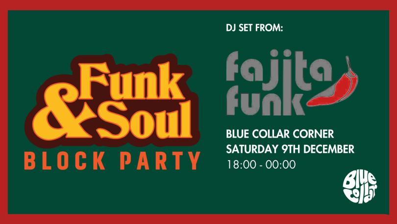 Funk & Soul Block Party @ Blue Collar Corner with DJ Fajita Funk