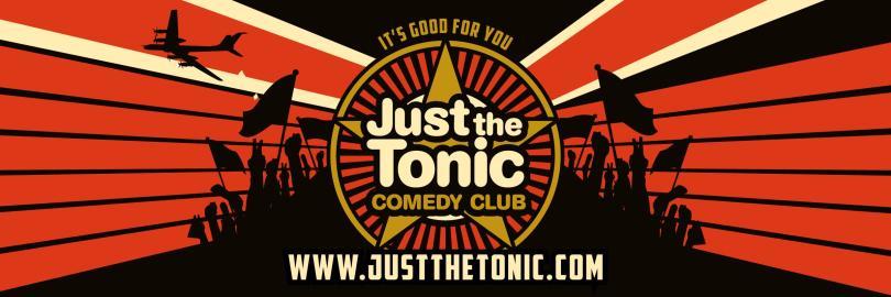 Just the Tonic Comedy Club -   We bring you four different acts at every Standard Saturday show including some of the best up & coming comperes and headliners from the UK & abroad. -Consistently boasting the most interesting line ups in the country