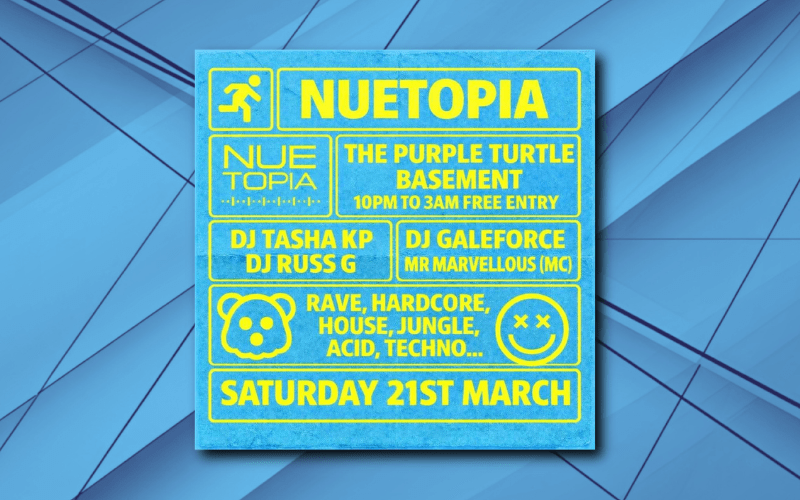 NUETOPIA Old Skool Rave and Techno Hoouse, Jungle, Acid, HArcore With DJs Tasha KP, Galeforce and Mr Marvellous (MC) 10pm Turtle Bassment FREE ENTRY / 18+ ID Required @nuetopiaDJ