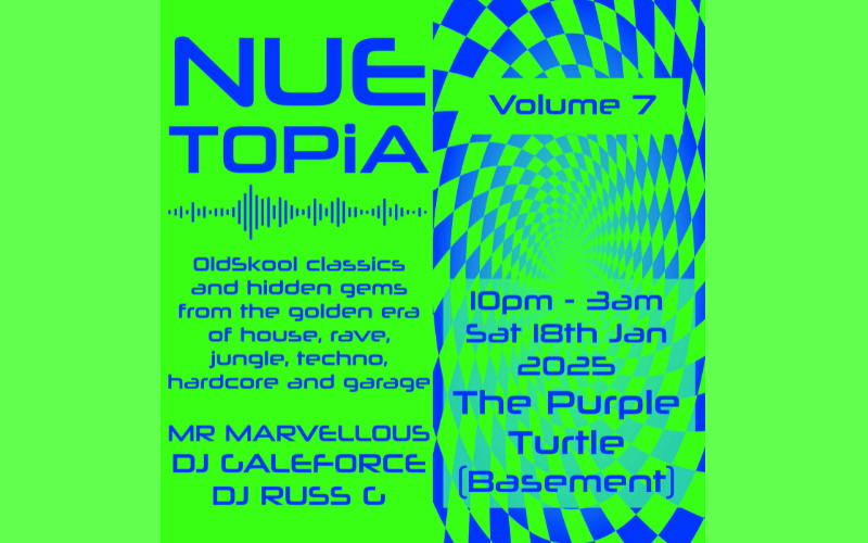 NUETOPIA - OLD SKOOL RAVE CLASSICS  Nuetopia returns to the Turtle basement to bring you Old Skool House/Rave/Jungle/Hardcore/Garage Classics and more...  FREE ENTRY /18+ ID Required
