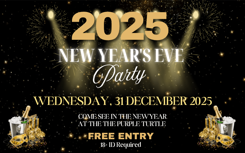 See in the New Year at The Purple Turtle  FREE ENTRY // 18+ ID Required