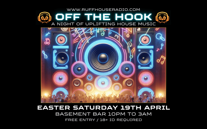Ruff House Radio presents  Off The Hook  A night of uplifting house music  FREE ENTRY / 18+ ID Required