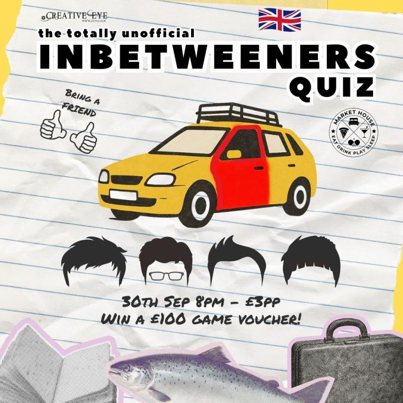 Poster for “The Totally Unofficial Inbetweeners Quiz,” 30th September, £3pp, with illustrations of a yellow car and character hairstyles.