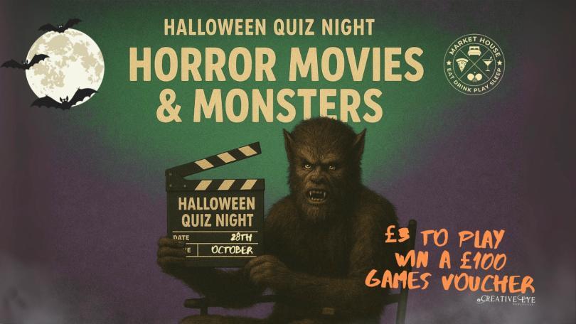 Halloween quiz night poster with a green and purple background, full moon with flying bats, and a werewolf sitting in a director’s chair holding a clapperboard. Large text reads ‘Halloween Quiz Night – Horror Movies & Monsters.’ Details show the date as 28th October and ‘£3 to play, win a £100 games voucher.’ Market House logo