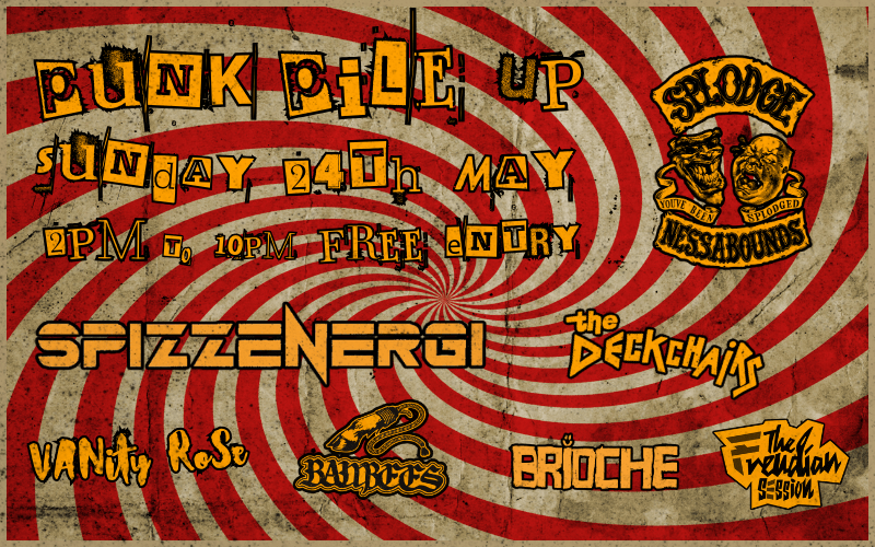 PUNK PILE UP 26 A line up of classic punk - nu skool meets old skool Spizz Energi @spizzorwell Splodgenessabounds @Splodgenessabounds The Deckchairs @the_deckchairs Bambees @bambees.music Vanity Rose @vanityrose_el Brioche @briocheband The Freudian Session @thefreudiansession 2pm to 10pm FREE ENTRY