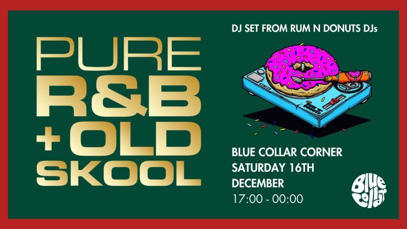Pure RnB + Old Skool at Blue Collar Corner with Rum n Donuts DJs