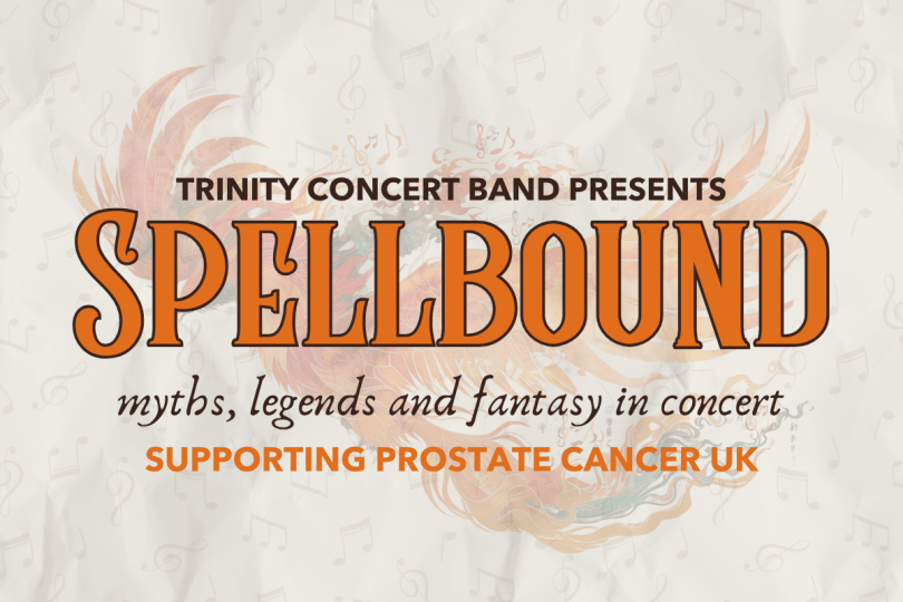 Poster for Trinity Concert Band's upcoming concert titled Spellbound: Myths, Legends and Fantasy in Concert. The title is in bold orange text, with a soft illustration of a phoenix-like creature in the background and musical notes scattered throughout. The poster highlights that the event supports Prostate Cancer UK.