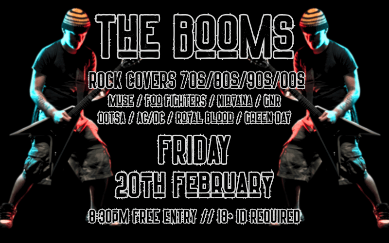 THE BOOMS ROCK COVERS 70s/80s/90s/00s Muse / Foo FIGHTERS / Nirvana / GnR QOTSA / AC/DC / Royal Blood / Green Day FREE ENTRY // 18+