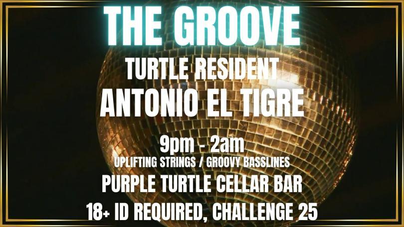 The Groove logo with text: Antonio el Tigre DJ,  9pm-2am every wednesday in the cellar bar. 18+ ID Required. Free Entry