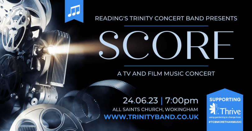 Reading's Trinity Concert Band presents SCORE: A TV and Film Music Concert. 24.06.23 | 7pm. All Saints Church, Wokingham. www.trinityband.co.uk