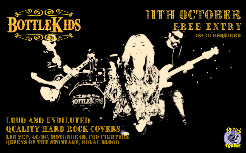 Bottle Kids  Loud and Undiluted Quality Hard Rock Covers. inc Led Zep, Foo Fighters, Motorhead, Queens of the Stoneage, Royal Blood  FREE ENTRY / 18+ ID Required