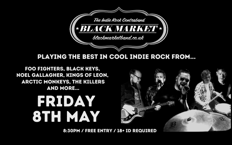 BLACKMARKET  Playing the best in cool indie rock from...  Foo Fighters, Black Keys, Noel Gallagher, Kings of Leon, Arctic Monkeys, The Killers and more...  FREE ENTRY / 18+ ID Required
