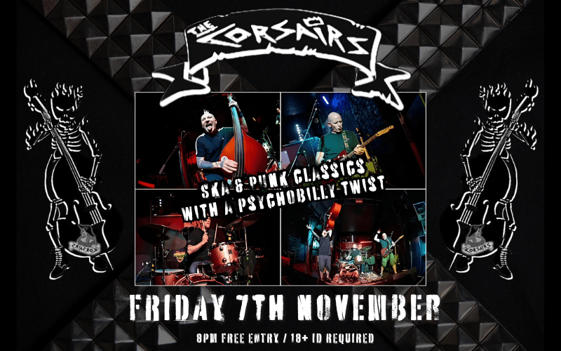 The Corsairs  Ska & Punk classics with a psychobilly twist!  FREE ENTRY / 18+ ID Required