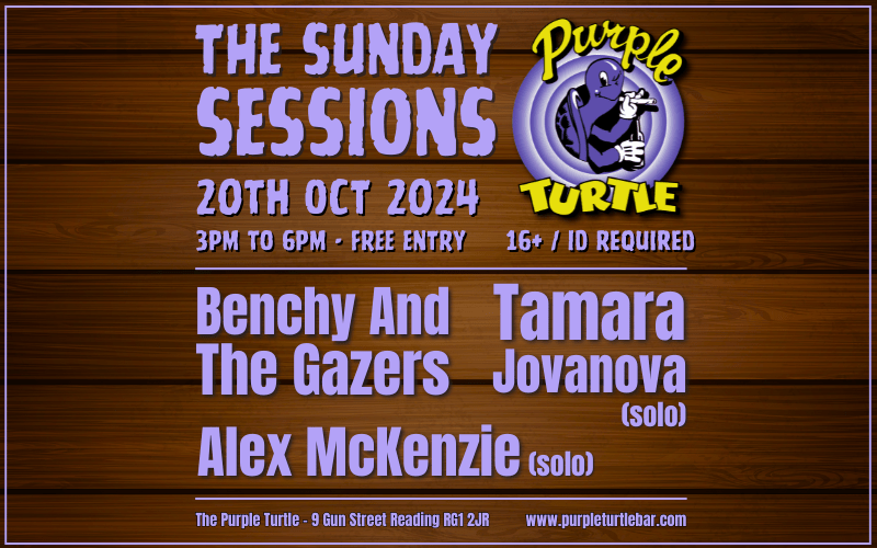 The Sunday Sessions  - Benchy And The Gazers - Tamara Jovanova (solo) - Alex McKenzie (solo)  FREE ENTRY 16+ / ID Required  UNDER 18s MUST BE ACCOMPANIED BY AN ADULT  The Sunday Sessions is aimed at profiding the opportunity for young bands and singer songwriters to play at The Turtle on a Sunday afternoon.