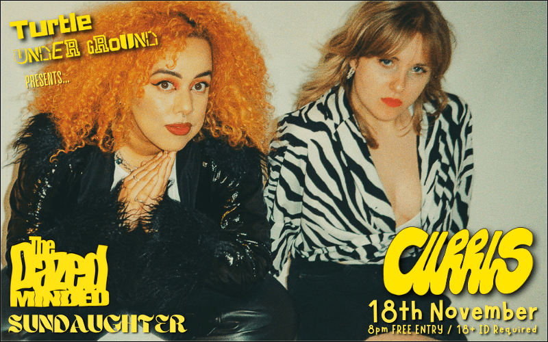 Turtle Underground Presents CURRLS - Scuzzy riot grrrl inspired pop-punk made for the main stage. w/ @thedazedminded @SunDaughterBand FREE ENTRY/18+ ID REQUIRED