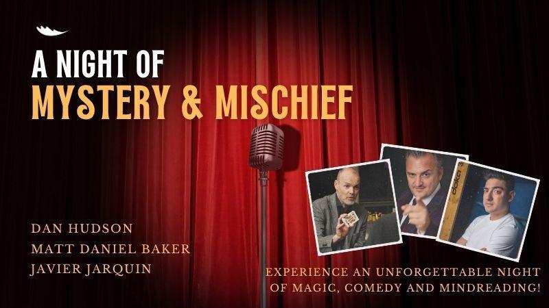 The image shows a red curtain with a microphone in the centre. There are 3 photos of each of the acts with the words A Night of Mystery & Mischief at the top.