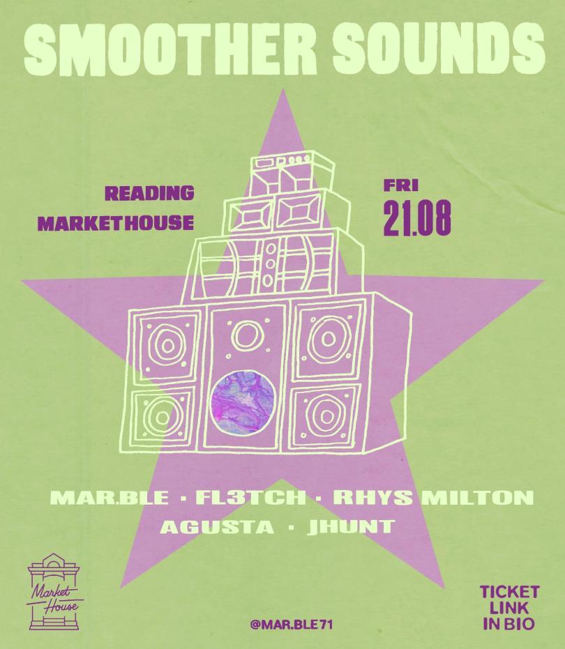 Poster for Smoother Sounds at Reading Markethouse on Friday 21.08, featuring a hand-drawn speaker stack over a purple star on a pastel green background. Lineup: Mar.Ble, Fl3tch, Rhys Milton, Agusta, and JHunt.