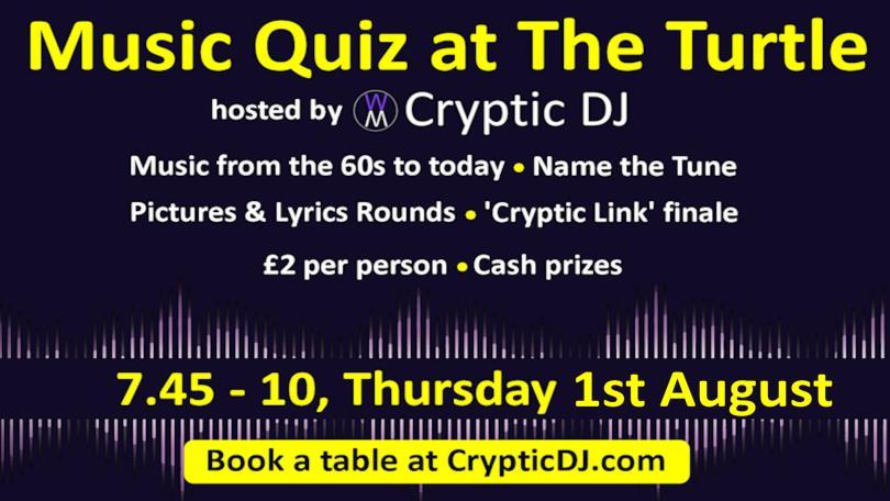 CRYPTIC DJ - MUSIC QUIZ Teams of 2 to 6 £2 pp Music from the 60s to today  Rounds include: - Name That Tune - Pictures and Lyrics - Cryptic Links  Book your table at crypticdj.com