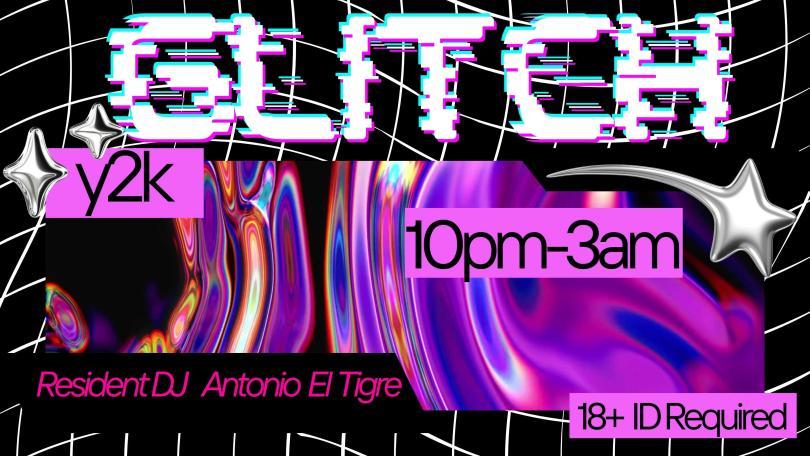 Glitch logo, text reads y2k 10PM to 3AM resident dj antionio el tigre, every Thursday night