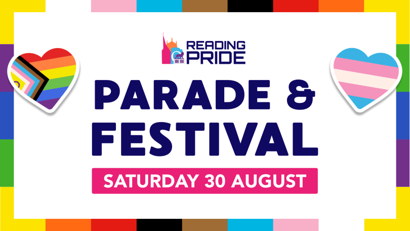 Reading Pride logo and the words "Parade & Festival", surrounded by rainbow colours and two hearts, one patterned after the Progress Pride Flag, the other in Trans Pride colours