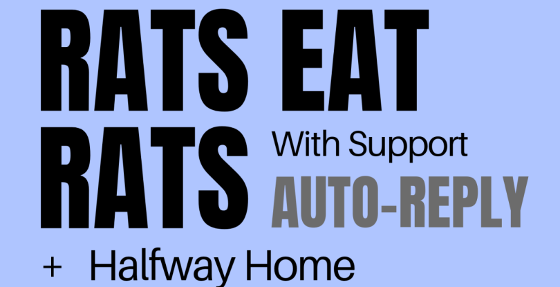 Rats Eat Rats Oxford + Auto-Reply + Halfway Home