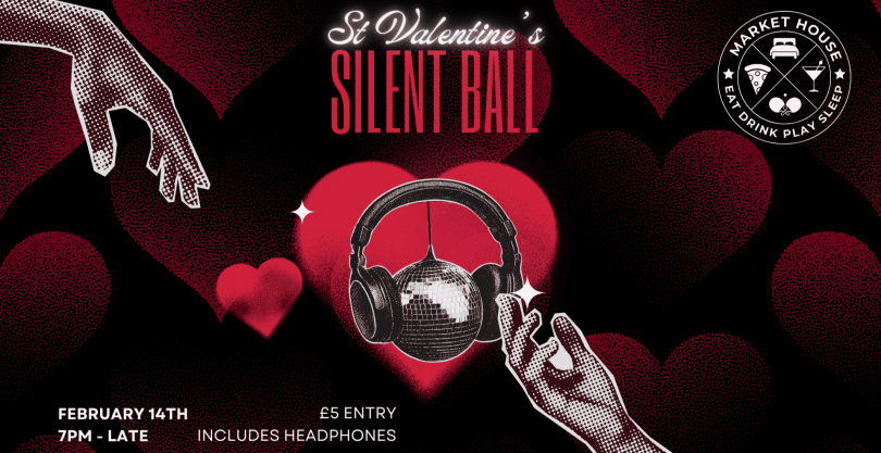 Red and black poster for St Valentine’s Silent Ball at Market House, with hearts, headphones over a disco ball, February 14th, 7pm–late, £5 entry.