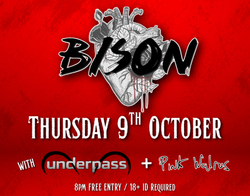@bisonband FULL LINEUP Riff-fuelled, hard rock! BISON is dirty, tight and heavy, yet still tame enough to take home and meet the family. with @underpassuk from Brighton and @pinkwalrusband from London FREE ENTRY / 18+ ID Required