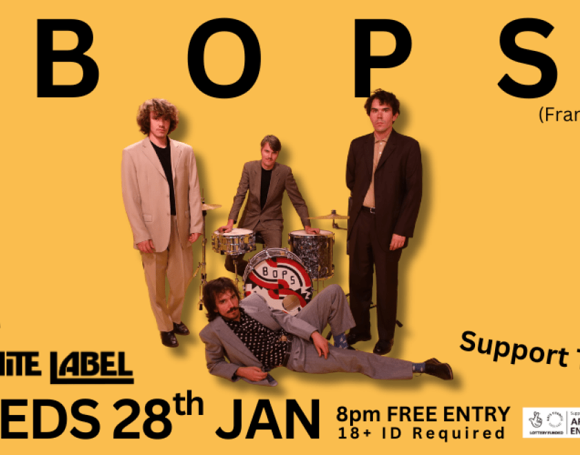 BOPS (France) @bopsmusic  Three French brothers, Louis, Oscar and Germain with their friend Tom.  Combining pop, indie and rock, BOPS create energetic, eclectic sound and pop melodies with diverse influences.   FFO FoxyGen MGMT etc  With Reading's @whitelabeltheband  FREE ENTRY / 18+ ID Required  ‘Supported using public funding by the National Lottery through Arts Council England’