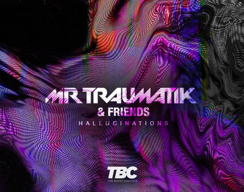 MrTraumatik + Friends - The Hallucinations Tour