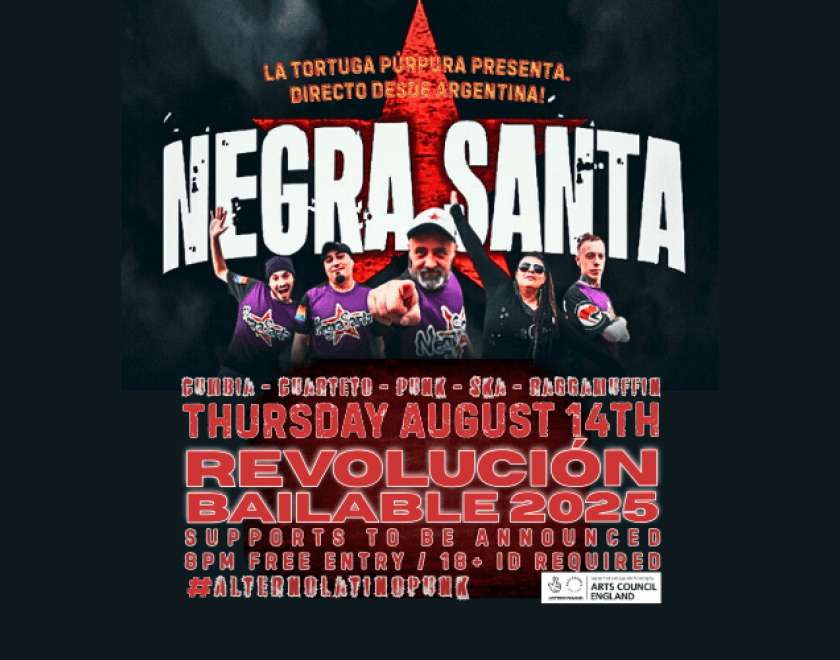 Negra Santa is an Argentinian band formed in 2011 known for their blend of rock with mestizo music, including influences like Ska, Reggae, Cumbia, Reggaeton, and Punk.   They are described as a band with a distinct rock attitude and a strong ethos of music without borders.  SUPPORTS TBC  FREE ENTRY / 18+ ID Required  ‘Supported using public funding by the National Lottery through Arts Council England’