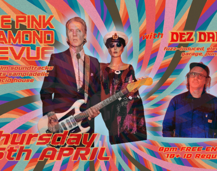 PINK DIAMOND REVIEW  60s film soundtracks meets sampladelic acid house.  DEZ DARE  fuzz-induced, electronic, garage, punk  LIVE PROJECTIONS  FREE ENTRY // 18+ ID Required