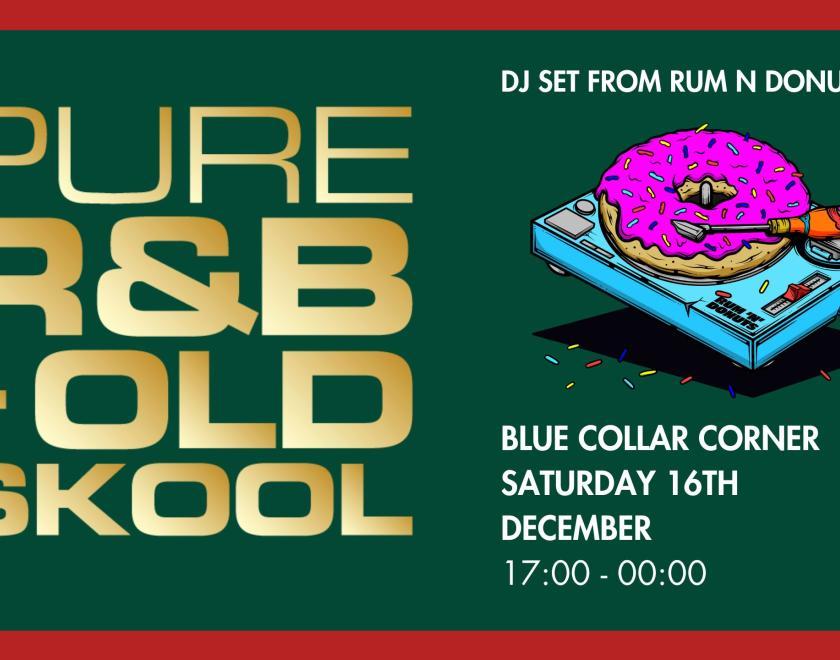 Pure RnB + Old Skool at Blue Collar Corner with Rum n Donuts DJs