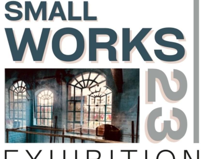 Arched windows surrounded by grey text 'Small Works '23 Exhibition'