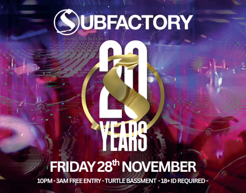 SUBFACTORY DnB  Celebrating 20 years of DnB  10PM - 3AM FREE ENTRY - TURTLE BASSMENT   18+ ID REQUIRED -