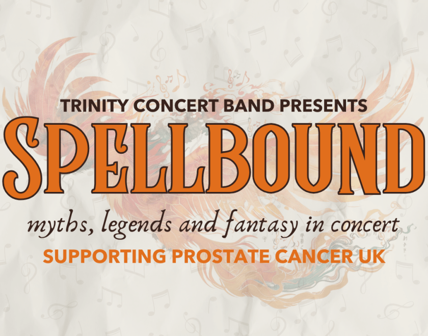 Poster for Trinity Concert Band's upcoming concert titled Spellbound: Myths, Legends and Fantasy in Concert. The title is in bold orange text, with a soft illustration of a phoenix-like creature in the background and musical notes scattered throughout. The poster highlights that the event supports Prostate Cancer UK.