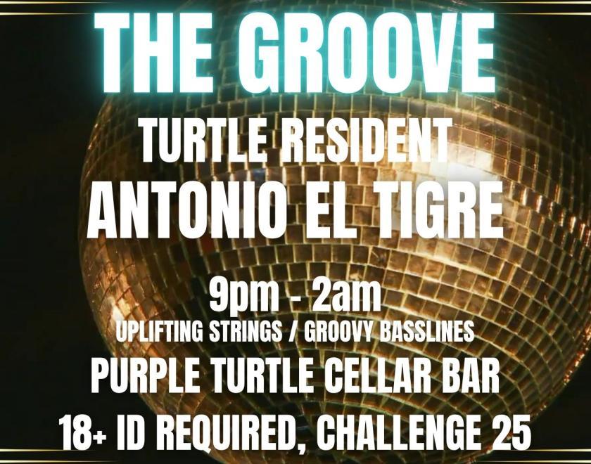 The Groove logo with text: Antonio el Tigre DJ,  9pm-2am every wednesday in the cellar bar. 18+ ID Required. Free Entry