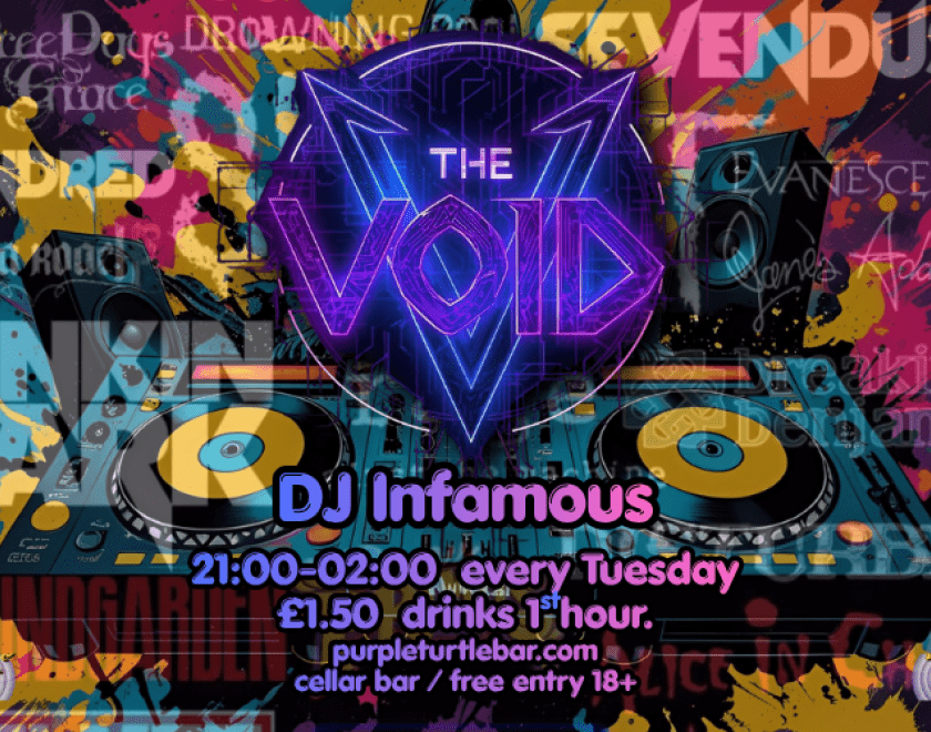 DJ Infamous hosts The Void in the Cellar Bar of the Purple Turtle every Tuesday from 9 - 2am, bringing you back the unmistakable sound of the Early Days of NU-Metal......  A sound like no other and loved by many, Drink offfers, Deals and Giveaways every week.  FREE ENTRY / 18+ ID Required