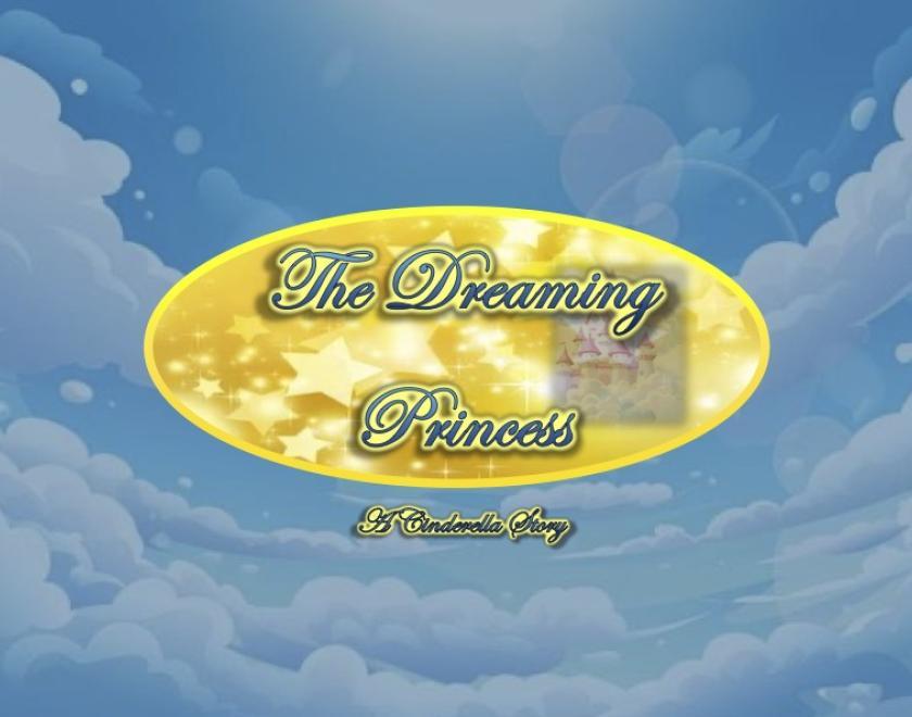 Sky background with clouds and sun shining at the top, text 'The Dreaming Princess, a cinderella story' displayed in the logo, in the centre.