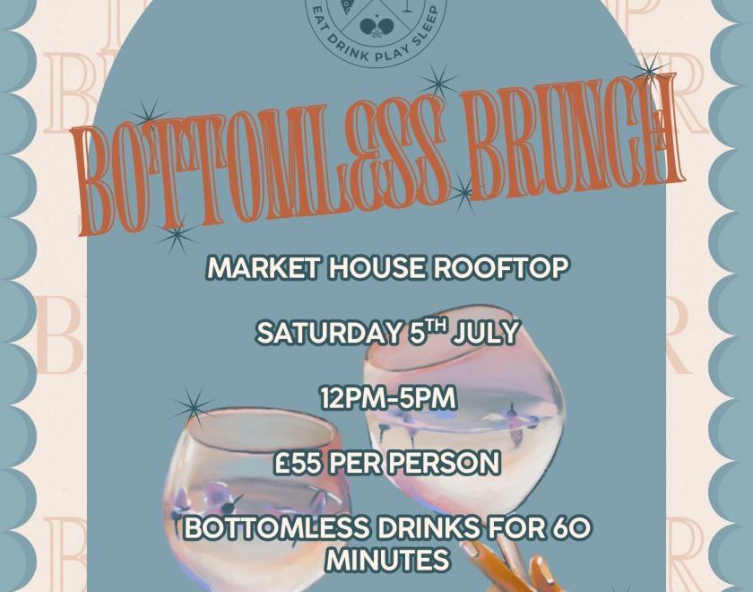 Flyer for a Bottomless Brunch at Market House Rooftop on Saturday, 5th July from 12 PM to 5 PM. £55 per person with 60 minutes of bottomless drinks, live saxophone, and a DJ. The design shows two hands holding drinks and has a fun, retro style.