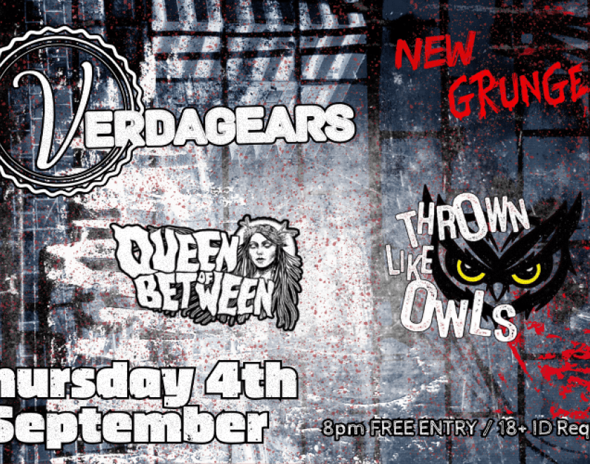 A Night of New Grunge  - @verdagears - @queenofbetweenband - @thrown_like_owls  Verdagears with new Reading band Queen of Between (ex Withmother) and Aylesbury's Thrown LIke Owls who's set with Amber Light 24/07/25 scored them a return gig.  FREE ENTRY / 18+ ID Required