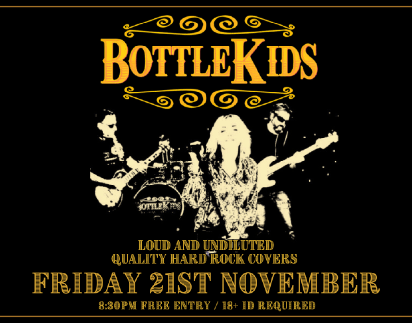 Bottle Kids  Loud and UndiLuted, Quality Hard rock Covers  FREE ENTRY // 18+ ID Required