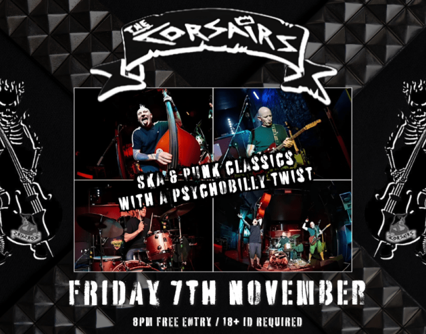 The Corsairs  Ska & Punk classics with a psychobilly twist!  FREE ENTRY / 18+ ID Required